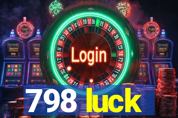 798 luck